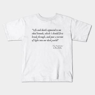 A Quote about Life from "Frankenstein" by Mary Shelley Kids T-Shirt